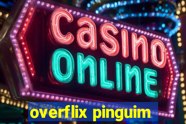 overflix pinguim